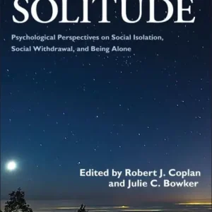 The Handbook of Solitude: Psychological Perspectives on Social Isolation, Social Withdrawal, and Being Alone One Day Deal
